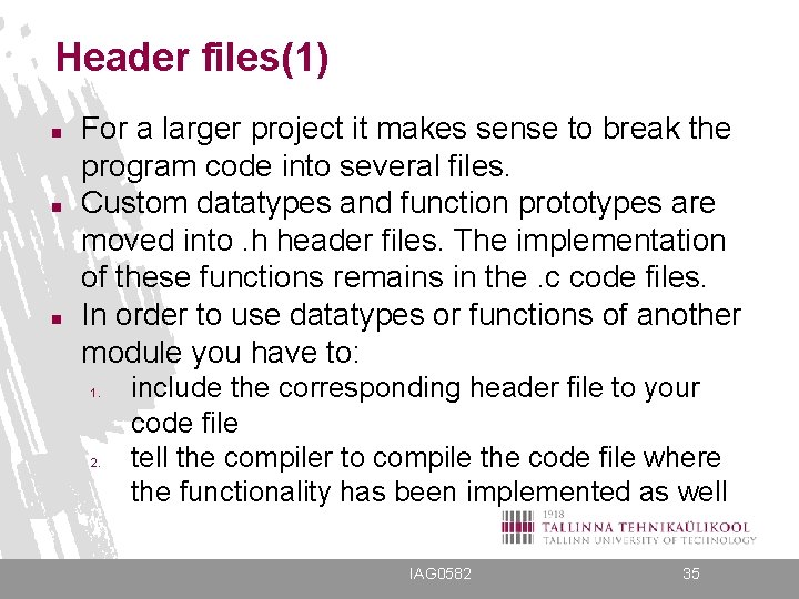 Header files(1) n n n For a larger project it makes sense to break