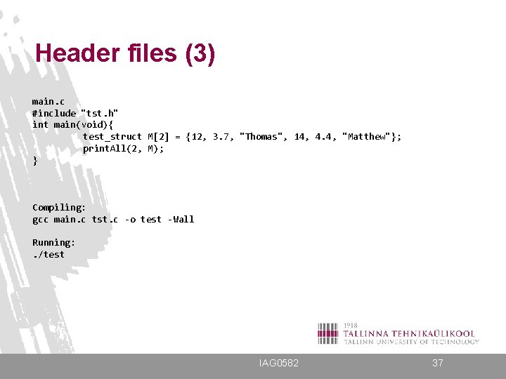 Header files (3) main. c #include "tst. h" int main(void){ test_struct M[2] = {12,