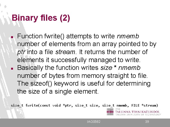 Binary files (2) n n Function fwrite() attempts to write nmemb number of elements