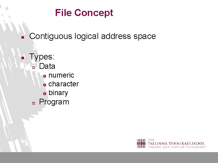 File Concept n Contiguous logical address space n Types: p Data numeric £ character