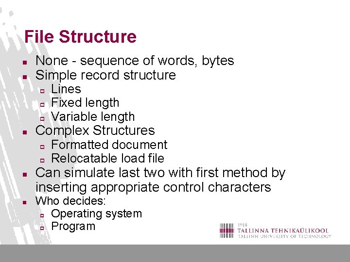 File Structure n n None - sequence of words, bytes Simple record structure p