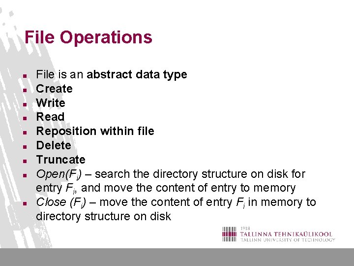 File Operations n n n n n File is an abstract data type Create