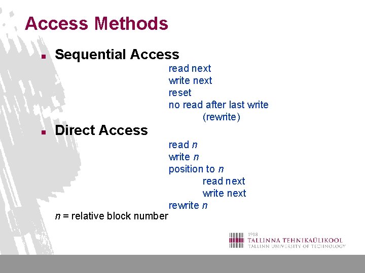 Access Methods n n Sequential Access Direct Access n = relative block number read