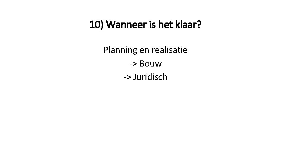 10) Wanneer is het klaar? Planning en realisatie -> Bouw -> Juridisch 