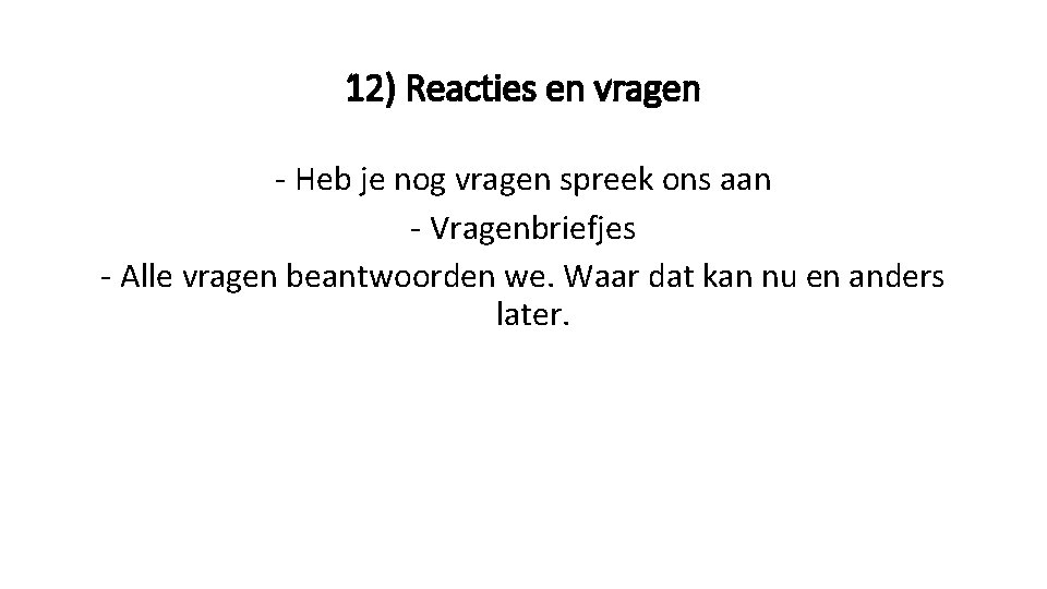 12) Reacties en vragen - Heb je nog vragen spreek ons aan - Vragenbriefjes