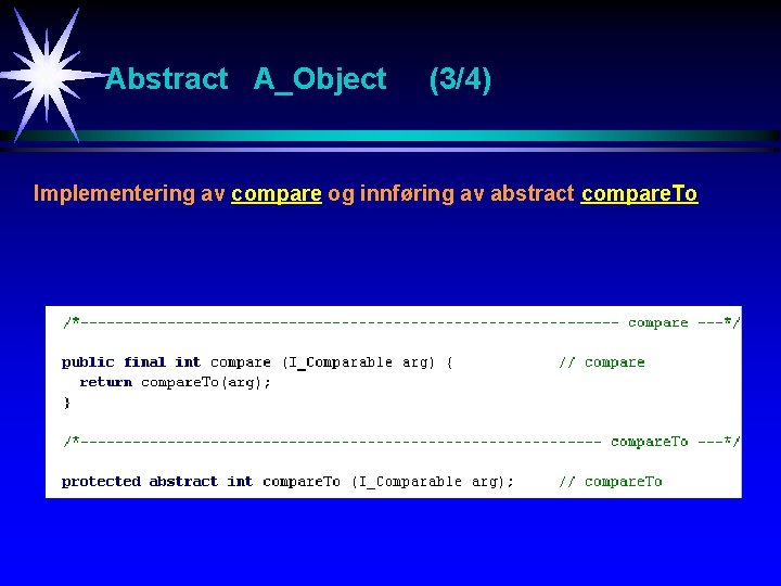 Abstract A_Object (3/4) Implementering av compare og innføring av abstract compare. To 