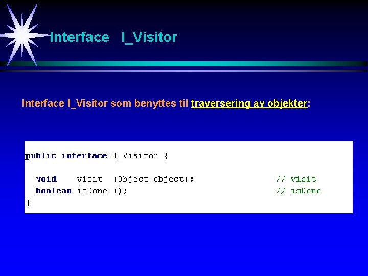 Interface I_Visitor som benyttes til traversering av objekter: 