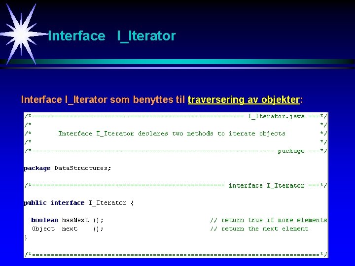 Interface I_Iterator som benyttes til traversering av objekter: 