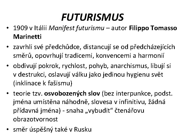 FUTURISMUS • 1909 v Itálii Manifest futurismu – autor Filippo Tomasso Marinetti • zavrhli