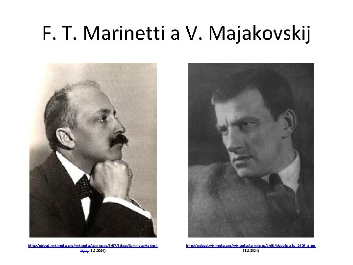F. T. Marinetti a V. Majakovskij http: //upload. wikimedia. org/wikipedia/commons/5/57/Filippo. Tommaso. Marinet ti. jpg