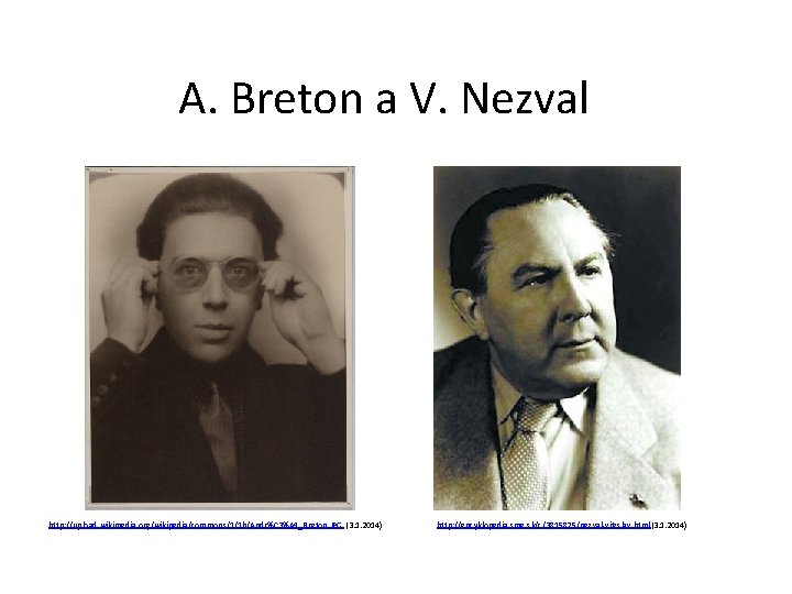 A. Breton a V. Nezval http: //upload. wikimedia. org/wikipedia/commons/1/1 b/Andr%C 3%A 9_Breton. JPG (3.