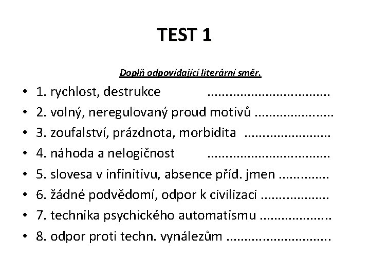 TEST 1 Doplň odpovídající literární směr. • • 1. rychlost, destrukce. . . .