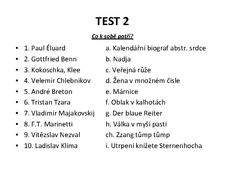TEST 2 Co k sobě patří? • • • 1. Paul Éluard 2. Gottfried