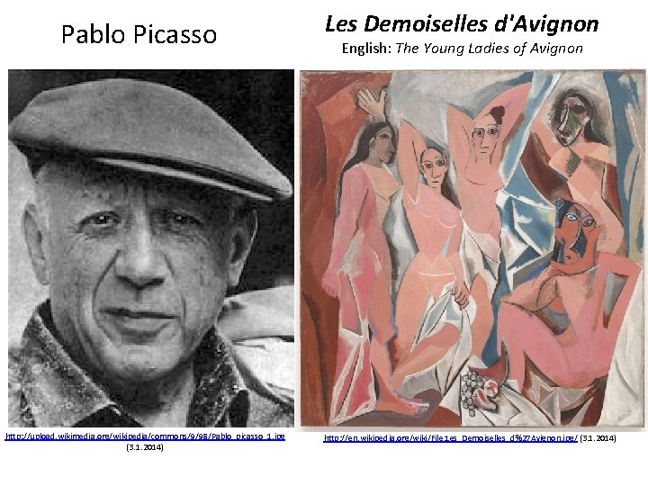 Pablo Picasso http: //upload. wikimedia. org/wikipedia/commons/9/98/Pablo_picasso_1. jpg (3. 1. 2014) Les Demoiselles d'Avignon English: