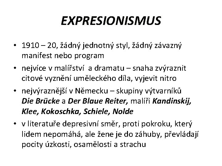 EXPRESIONISMUS • 1910 – 20, žádný jednotný styl, žádný závazný manifest nebo program •