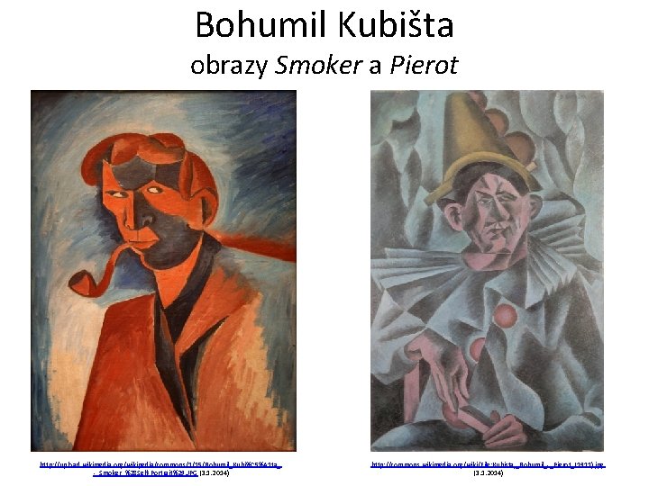 Bohumil Kubišta obrazy Smoker a Pierot http: //upload. wikimedia. org/wikipedia/commons/1/15/Bohumil_Kubi%C 5%A 1 ta_ -_Smoker_%28