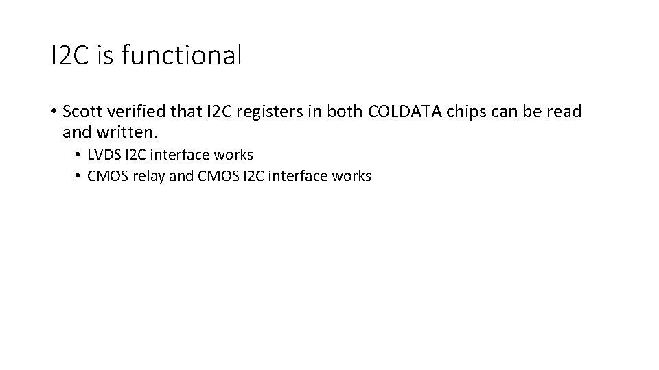 I 2 C is functional • Scott verified that I 2 C registers in