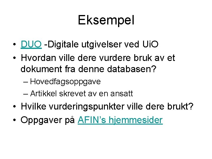 Eksempel • DUO -Digitale utgivelser ved Ui. O • Hvordan ville dere vurdere bruk