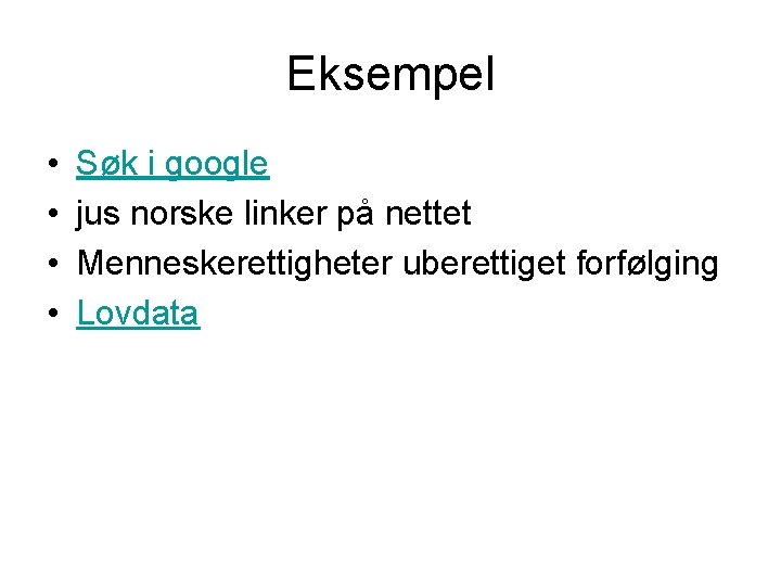 Eksempel • • Søk i google jus norske linker på nettet Menneskerettigheter uberettiget forfølging