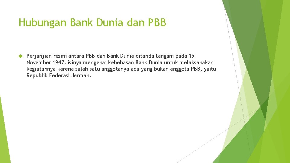 Hubungan Bank Dunia dan PBB Perjanjian resmi antara PBB dan Bank Dunia ditanda tangani