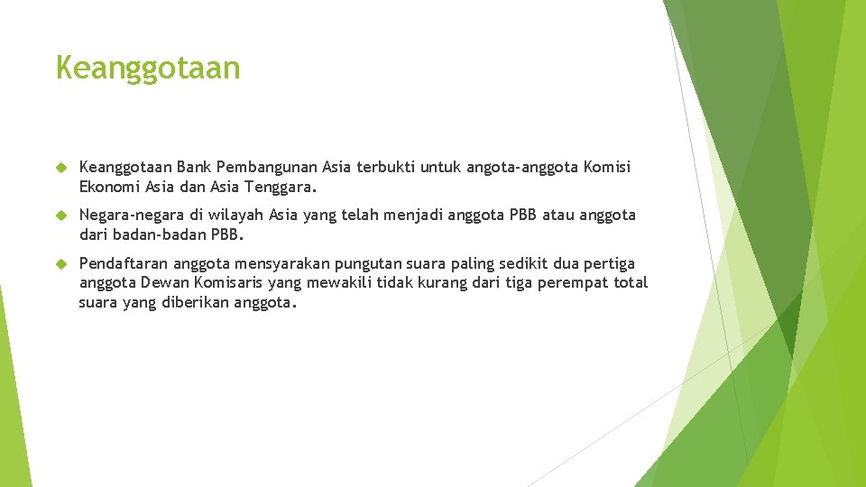 Keanggotaan Bank Pembangunan Asia terbukti untuk angota-anggota Komisi Ekonomi Asia dan Asia Tenggara. Negara-negara