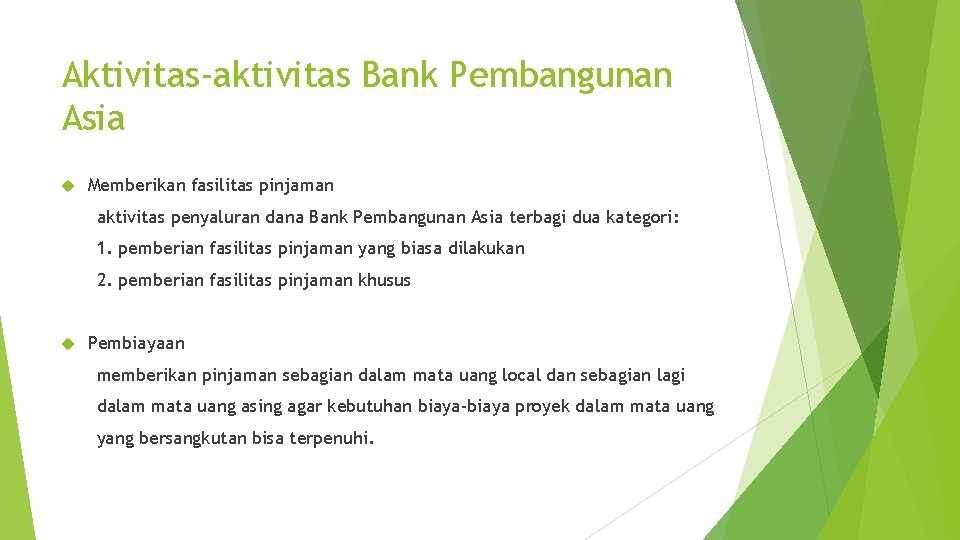 Aktivitas-aktivitas Bank Pembangunan Asia Memberikan fasilitas pinjaman aktivitas penyaluran dana Bank Pembangunan Asia terbagi