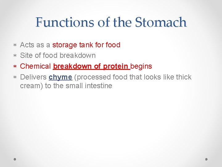 Functions of the Stomach Acts as a storage tank for food Site of food