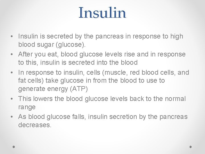 Insulin • Insulin is secreted by the pancreas in response to high blood sugar