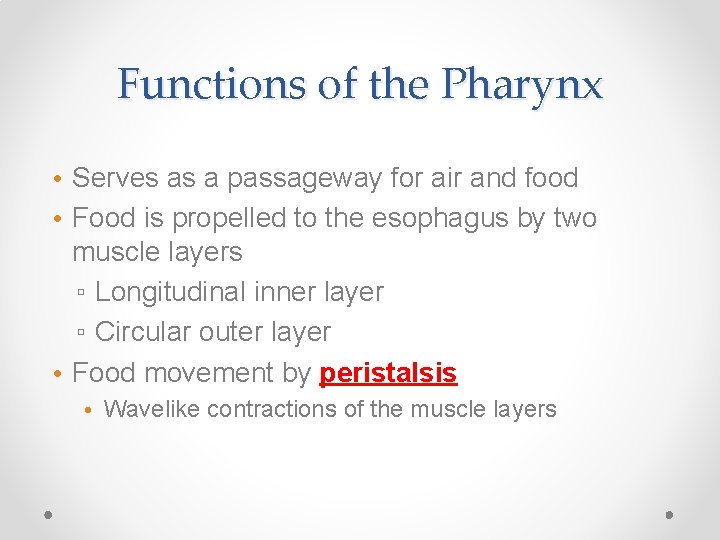 Functions of the Pharynx • Serves as a passageway for air and food •