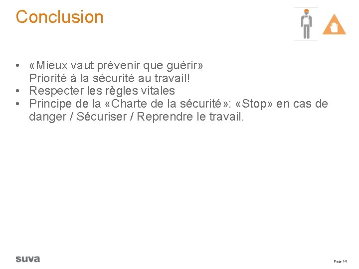 Conclusion • «Mieux vaut prévenir que guérir» Priorité à la sécurité au travail! •