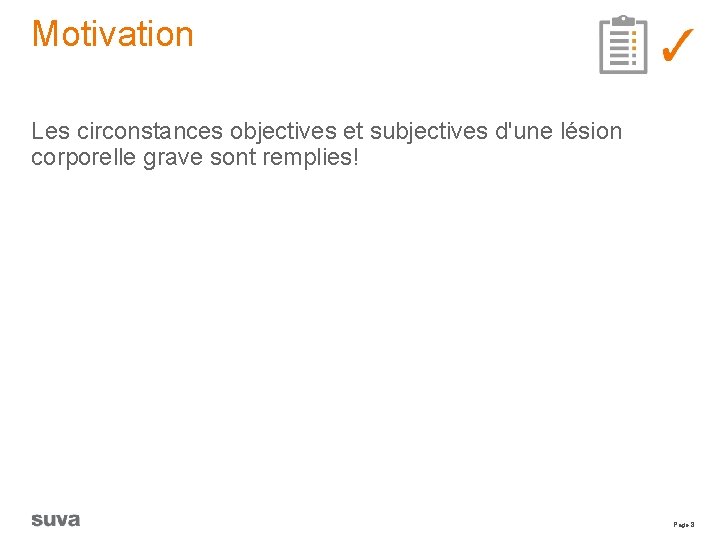 Motivation Les circonstances objectives et subjectives d'une lésion corporelle grave sont remplies! Page 8