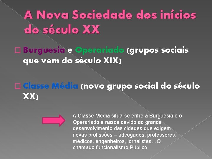 A Nova Sociedade dos inícios do século XX � Burguesia e Operariado (grupos sociais