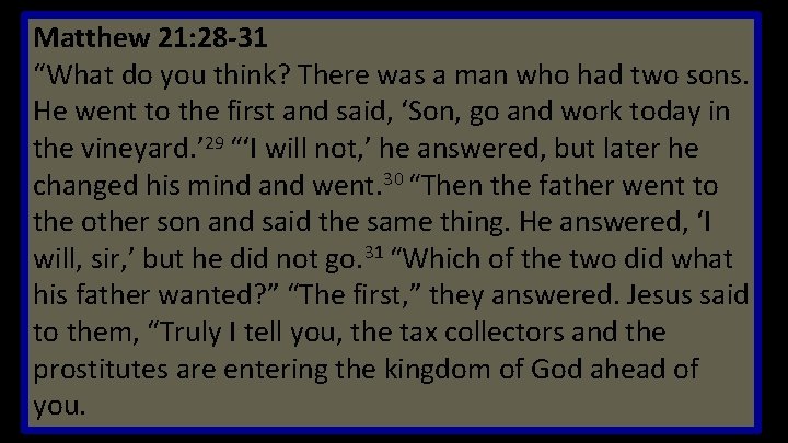 Matthew 21: 28 -31 “What do you think? There was a man who had