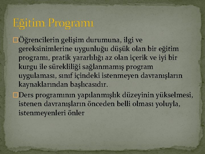 Eğitim Programı �Öğrencilerin gelişim durumuna, ilgi ve gereksinimlerine uygunluğu düşük olan bir eğitim programı,