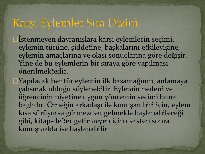 Karşı Eylemler Sıra Dizini �İstenmeyen davranışlara karşı eylemlerin seçimi, eylemin türüne, şiddetine, başkalarını etkileyişine,