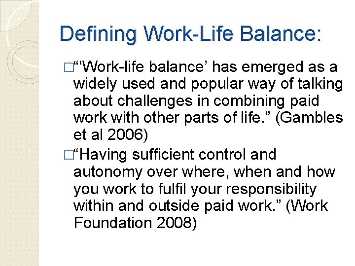 Defining Work-Life Balance: �“‘Work-life balance’ has emerged as a widely used and popular way