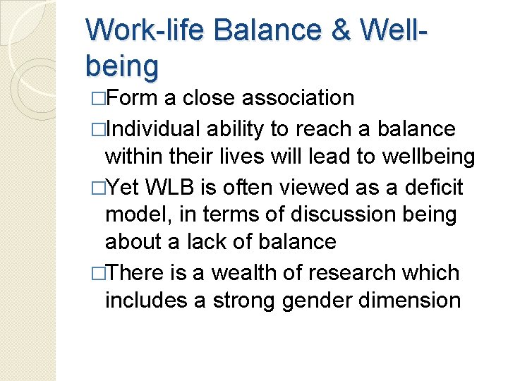 Work-life Balance & Wellbeing �Form a close association �Individual ability to reach a balance