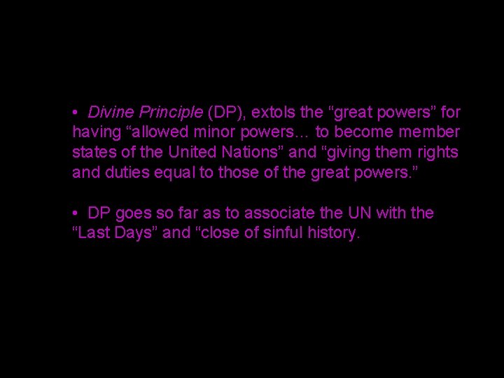  • Divine Principle (DP), extols the “great powers” for having “allowed minor powers…
