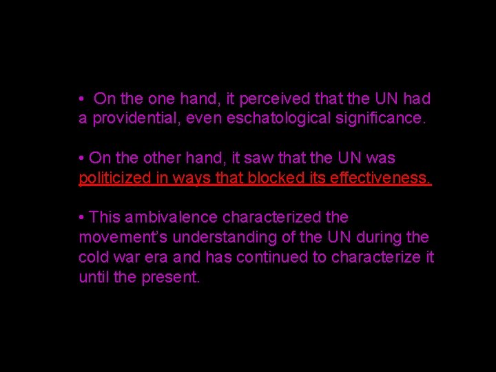  • On the one hand, it perceived that the UN had a providential,