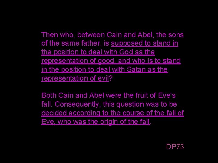 Then who, between Cain and Abel, the sons of the same father, is supposed