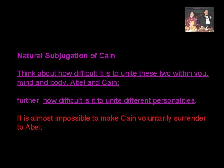 Natural Subjugation of Cain Think about how difficult it is to unite these two