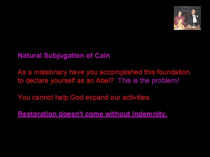 Natural Subjugation of Cain As a missionary have you accomplished this foundation to declare