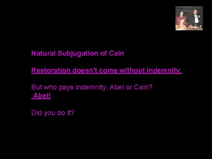 Natural Subjugation of Cain Restoration doesn't come without indemnity. But who pays indemnity, Abel
