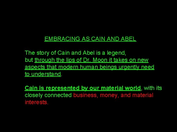 EMBRACING AS CAIN AND ABEL The story of Cain and Abel is a legend,