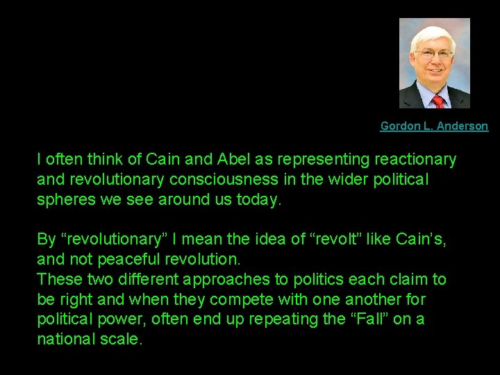 Gordon L. Anderson I often think of Cain and Abel as representing reactionary and