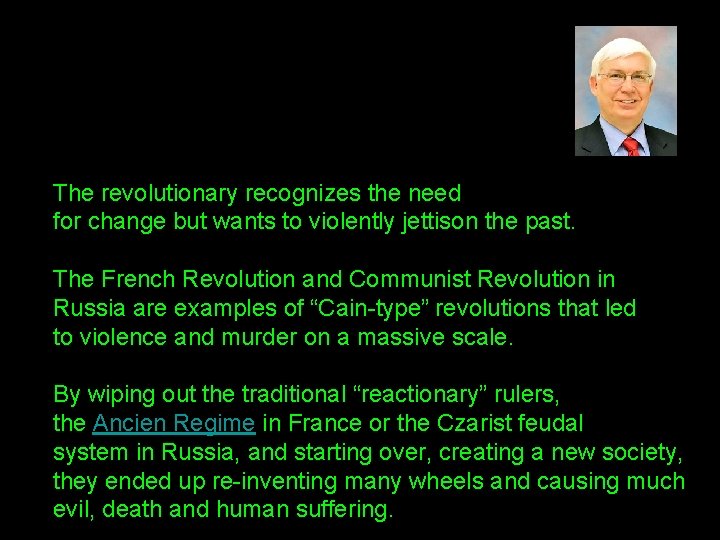 The revolutionary recognizes the need for change but wants to violently jettison the past.