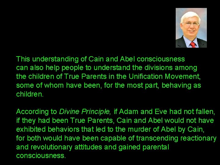 This understanding of Cain and Abel consciousness can also help people to understand the