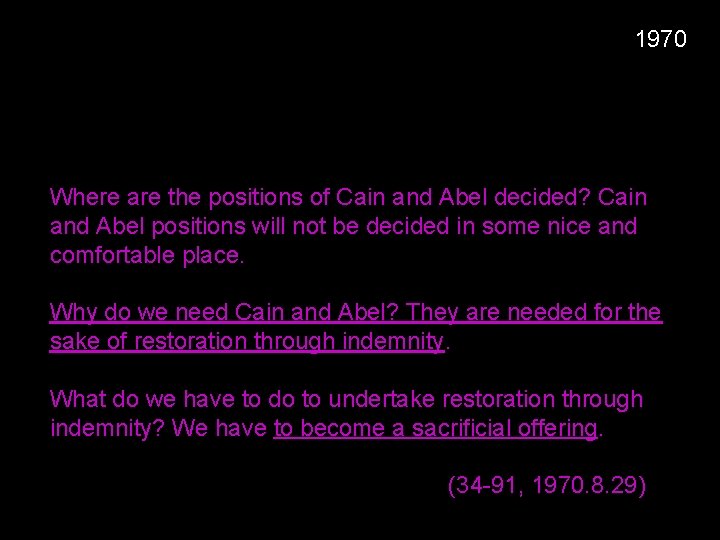1970 Where are the positions of Cain and Abel decided? Cain and Abel positions