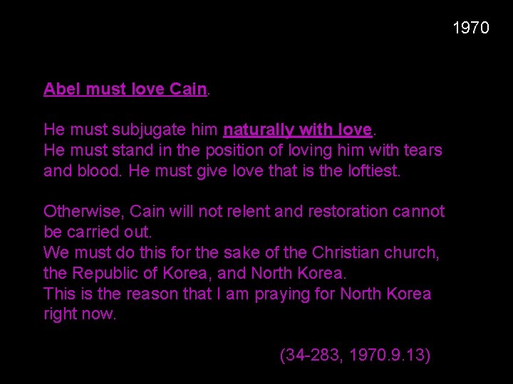 1970 Abel must love Cain. He must subjugate him naturally with love. He must