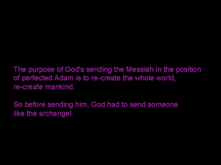 The purpose of God's sending the Messiah in the position of perfected Adam is